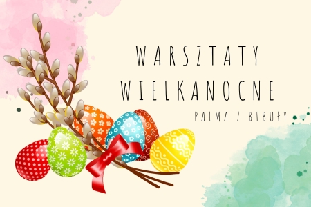 WARSZTATY WIELKANOCNE ''PALMA Z BIBUŁY'' 