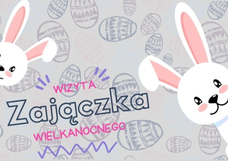 WIZYTA ZAJĄCZKA WIELKANOCNEGO 