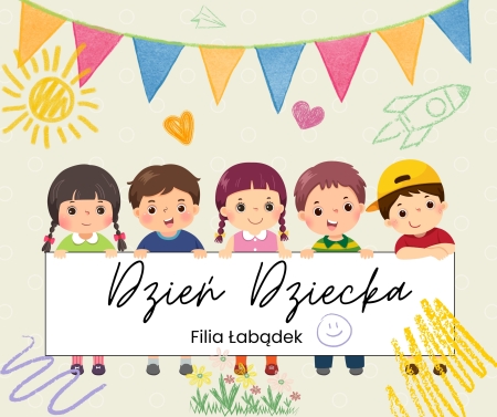 DZIEŃ DZIECKA - FILIA ŁABĄDEK