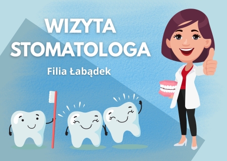 WIZYTA STOMATOLOGA - FILIA ŁABĄDEK