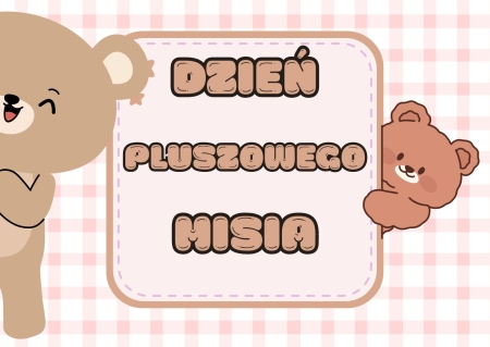 DZIEŃ PLUSZOWEGO MISIA 