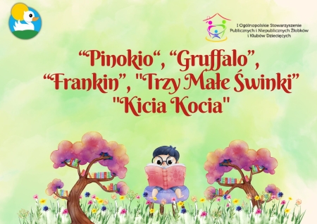 ''Pinokio'' - Carlo Collodi, ''Gruffalo'' - Julii Donaldson, ''Frankin''-  Paulette Bourgeois, ''Trzy Małe Świnki'- James Orchard Halliwell, ''Kicia Kocia'' - Anita Głowińska